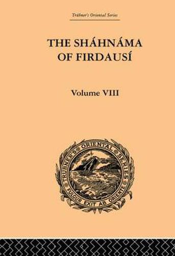 Cover image for The Shahnama of Firdausi: Volume VIII