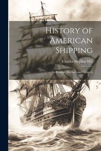 Cover image for History of American Shipping