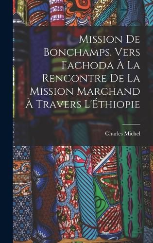 Cover image for Mission de Bonchamps. Vers Fachoda a la rencontre de la mission Marchand a travers l'Ethiopie