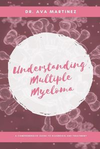 Cover image for Understanding Multiple Myeloma