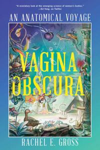 Cover image for Vagina Obscura: An Anatomical Voyage