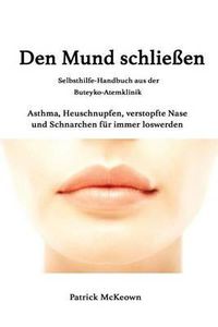 Cover image for Den Mund schlie en: Selbsthilfe-Handbuch aus derButeyko-Atemklinik