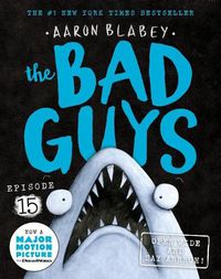 Cover image for The Bad Guys: Episode 15: Open Wide and Say Arrrgh!
