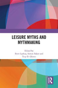 Cover image for Leisure Myths and Mythmaking