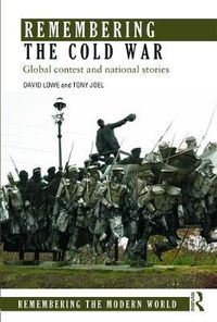 Cover image for Remembering the Cold War: Global Contest and National Stories
