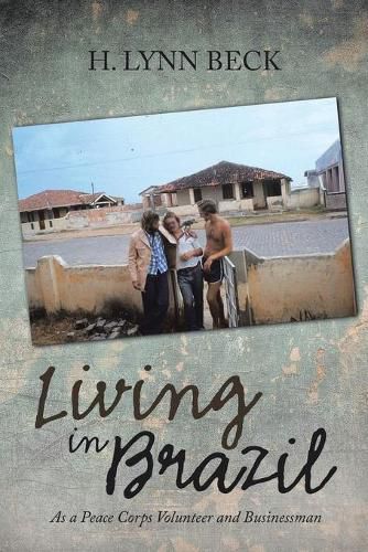 Cover image for Living in Brazil: As a Peace Corps Volunteer and Businessman