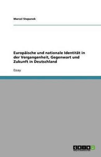 Cover image for Europaische und nationale Identitat in der Vergangenheit, Gegenwart und Zukunft in Deutschland