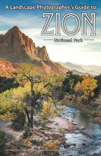 Cover image for A Landscape Photographer's Guide to Zion National Park