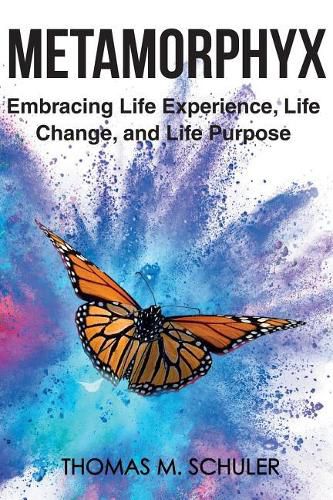 Cover image for Metamorphyx: Embracing Life Experience, Life Change and Life Purpose