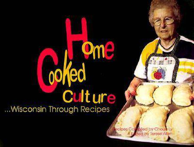 Cover image for Home Cooked Culture: Wisconsin Through Recipes