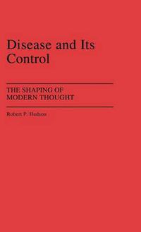 Cover image for Disease and Its Control: The Shaping of Modern Thought