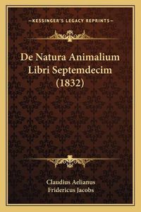 Cover image for de Natura Animalium Libri Septemdecim (1832)