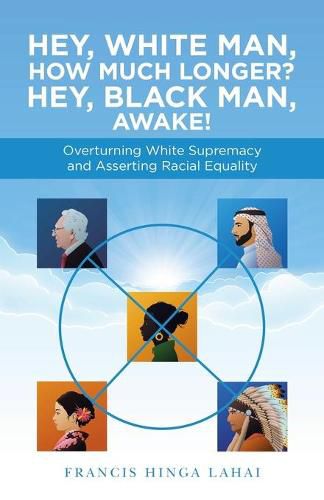 Cover image for Hey, White Man, How Much Longer? Hey, Black Man, Awake!