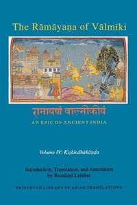 Cover image for The Ramayana of Valmiki: An Epic of Ancient India, Volume IV: Kiskindhakanda