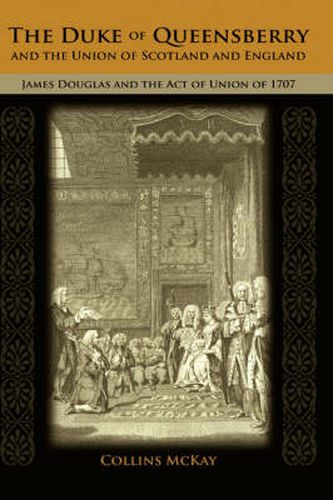 Cover image for The Duke of Queensberry and the Union of Scotland and England: James Douglas and the Act of Union of 1707