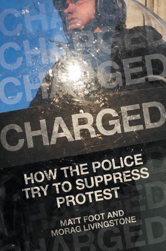 Cover image for Charged: How the Police Try to Suppress Protest