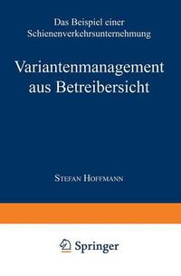 Cover image for Variantenmanagement Aus Betreibersicht: Das Beispiel Einer Schienenverkehrsunternehmung