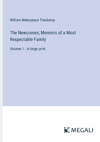 Cover image for The Newcomes; Memoirs of a Most Respectable Family