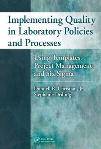 Cover image for Implementing Quality in Laboratory Policies and Processes: Using Templates, Project Management, and Six Sigma