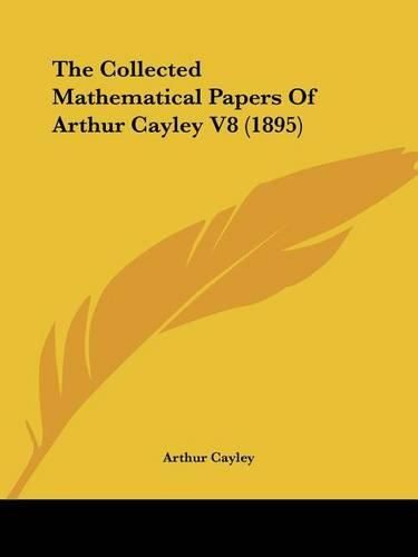 The Collected Mathematical Papers of Arthur Cayley V8 (1895)