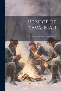 Cover image for The Siege of Savannah