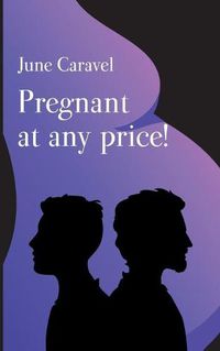 Cover image for Pregnant at any price!