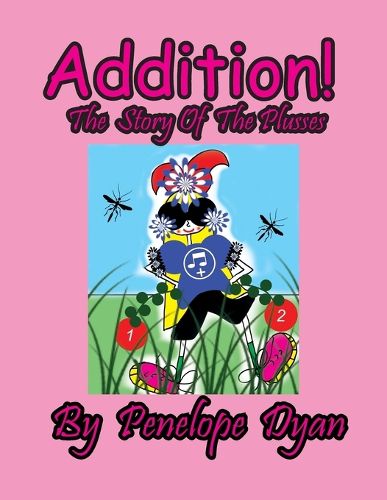 Cover image for Addition! The Story Of The Plusses