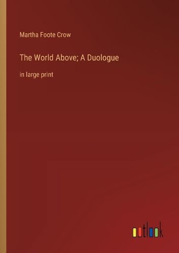 Cover image for The World Above; A Duologue