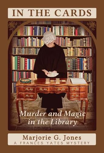 Cover image for In the Cards: Murder and Magic in the Library a Frances Yates Mystery