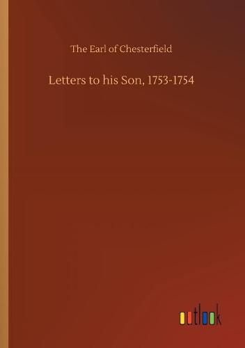 Letters to his Son, 1753-1754