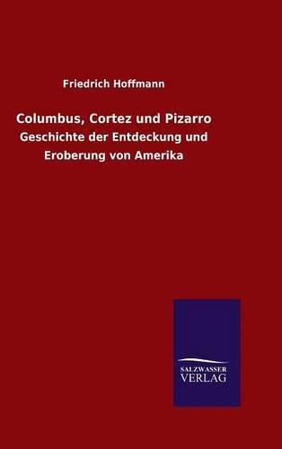 Columbus, Cortez und Pizarro