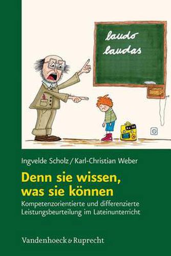 Cover image for Denn sie wissen, was sie kAnnen: Kompetenzorientierte und differenzierte Leistungsbeurteilung im Lateinunterricht