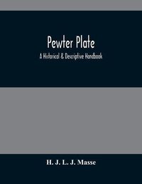 Cover image for Pewter Plate; A Historical & Descriptive Handbook