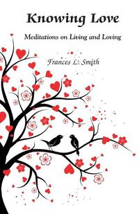 Cover image for Knowing Love: Meditations on Living and Loving