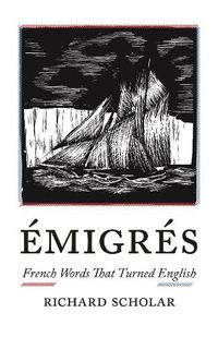 Cover image for Emigres: French Words That Turned English