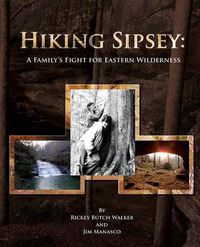 Cover image for Hiking Sipsey: A Family's Fight for Eastern Wilderness