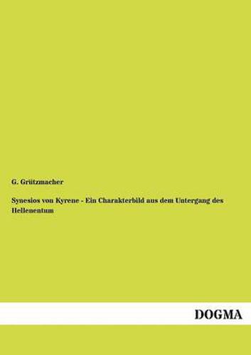 Cover image for Synesios von Kyrene - Ein Charakterbild aus dem Untergang des Hellenentum