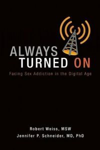 Cover image for Always Turned on: Sex Addiction in the Digital Age