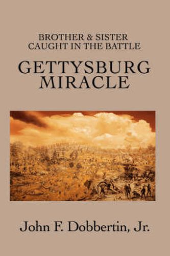 Cover image for Gettysburg Miracle: Brother & Sister Caught In The Battle