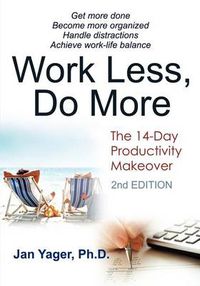 Cover image for Work Less, Do More: The 14-Day Productivity Makeover (2nd Edition)