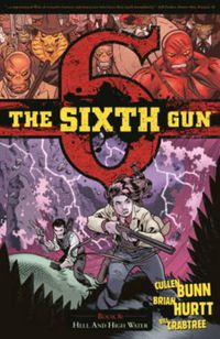 Cover image for The Sixth Gun Volume 8: Hell and High Water