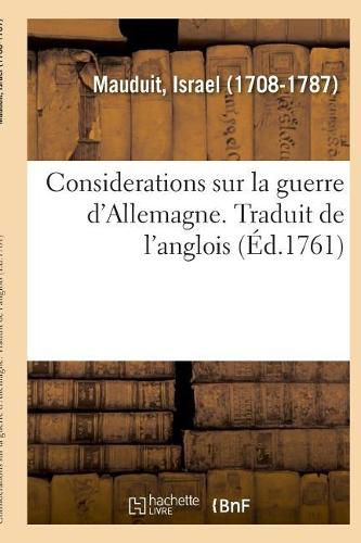 Cover image for Considerations Sur La Guerre d'Allemagne. Traduit de l'Anglois