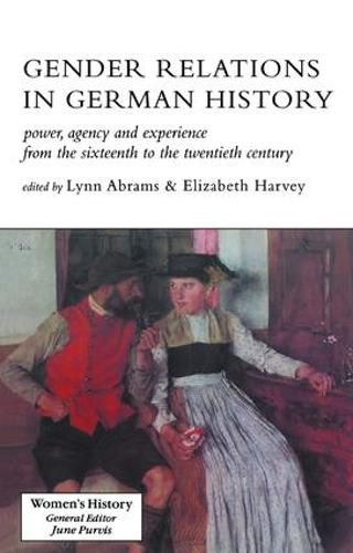 Cover image for Gender Relations In German History: Power, Agency And Experience From The Sixteenth To The Twentieth Century
