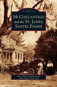 Cover image for McClellanville and the St. James, Santee Parish