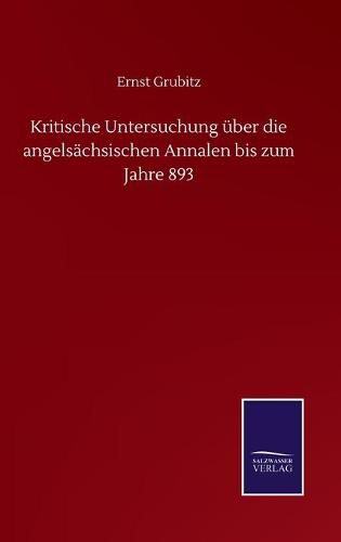 Cover image for Kritische Untersuchung uber die angelsachsischen Annalen bis zum Jahre 893