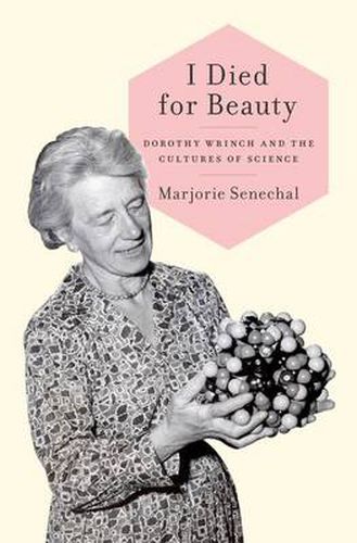 Cover image for I Died for Beauty: Dorothy Wrinch and the Cultures of Science