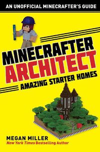 Cover image for Minecrafter Architect: Amazing Starter Homes