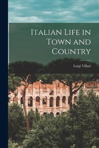 Cover image for Italian Life in Town and Country