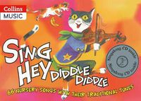 Cover image for Sing Hey Diddle Diddle (Book + CD): 66 Nursery Songs with Their Traditional Tunes