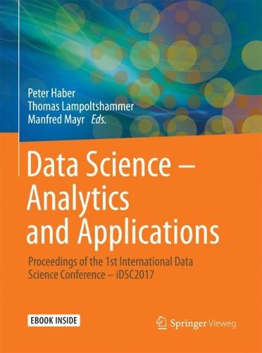 Cover image for Data Science - Analytics and Applications: Proceedings of the 1st International Data Science Conference - iDSC2017